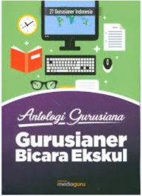 Image of Antologi gurusiana: gurusianer bicara ekskul