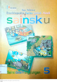 Image of Ensiklopedia sains untuk anak sainsku: sains dalam lingkungan