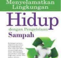 Image of Menyelamatkan lingkungan hidup dengan pengelolaan sampah
